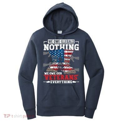 We Owe Illegals Nothing We Owe Our Veterans Everything Women's Hoodie