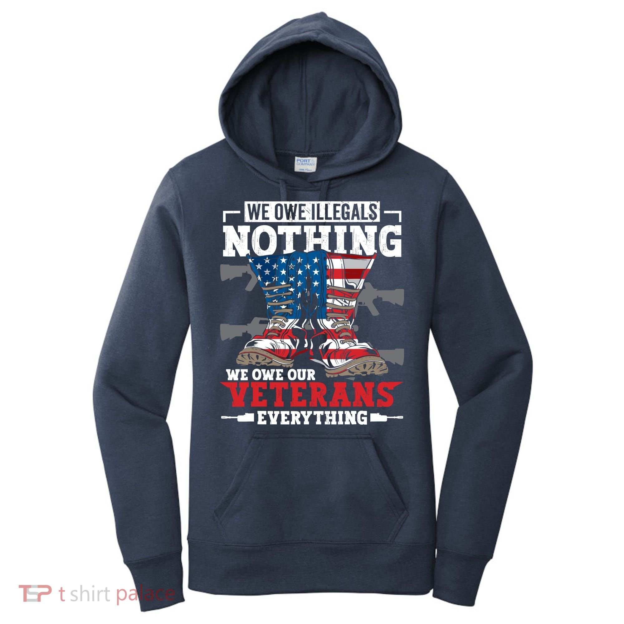 We Owe Illegals Nothing We Owe Our Veterans Everything Women's Hoodie