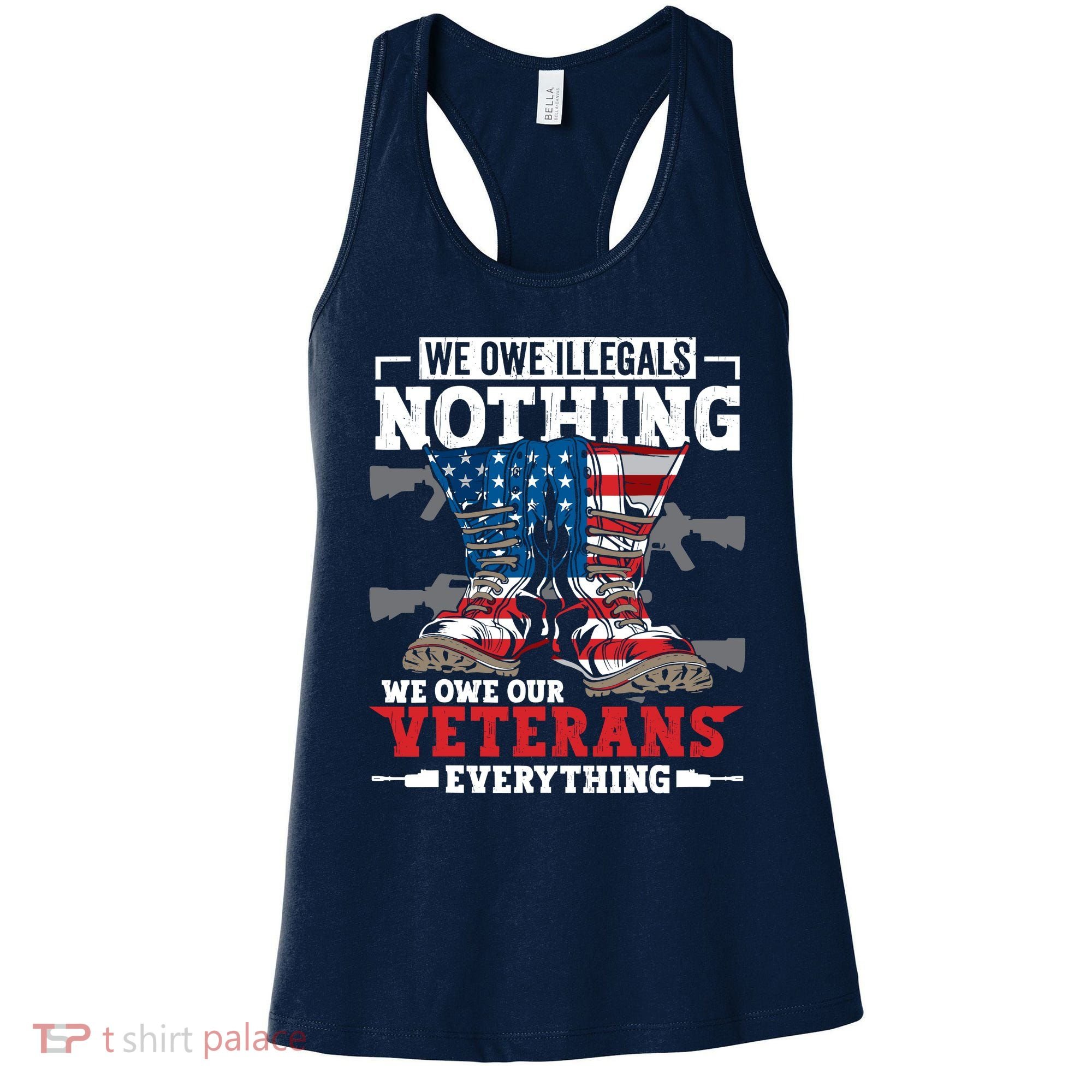 We Owe Illegals Nothing We Owe Our Veterans Everything Women's Tank Top