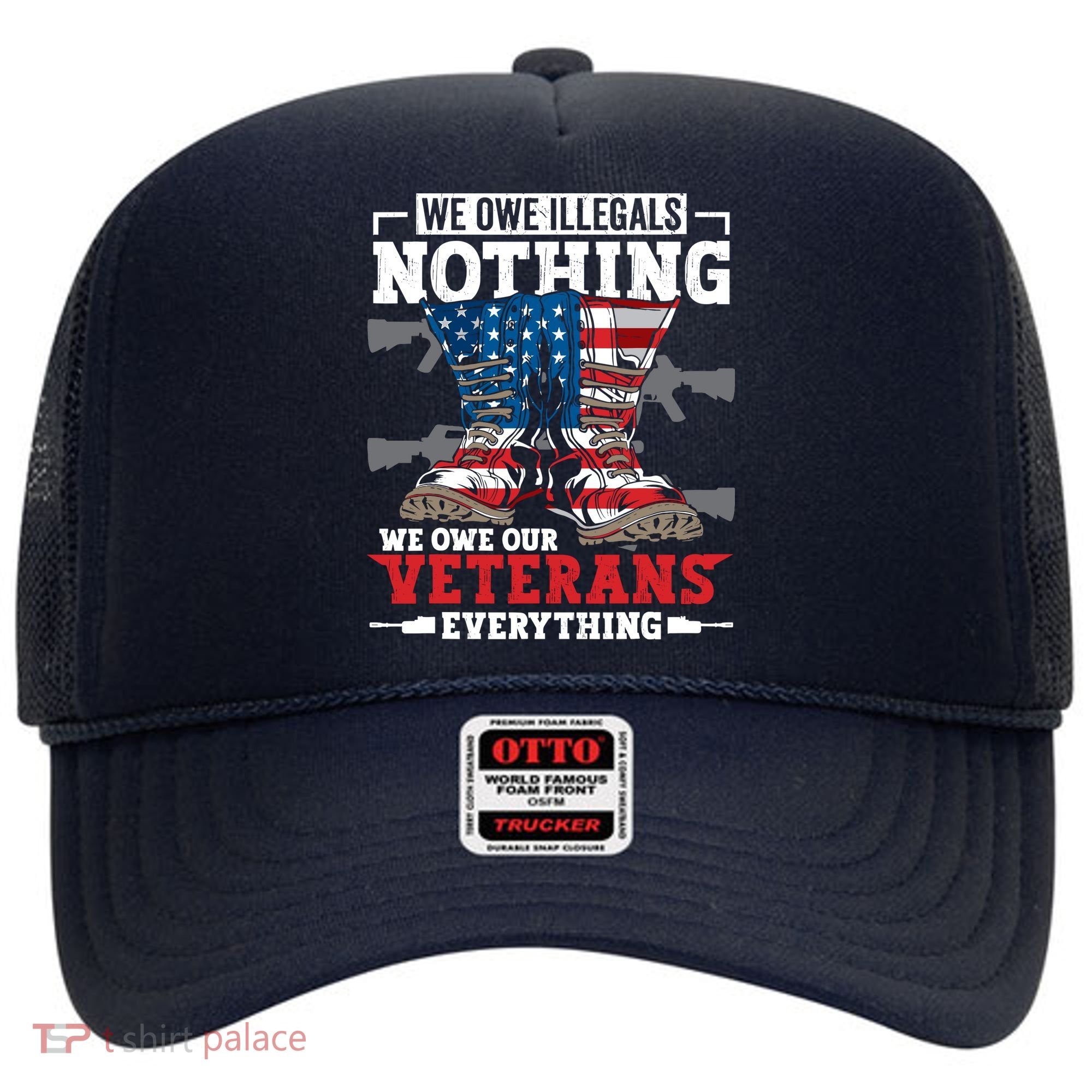 We Owe Illegals Nothing We Owe Our Veterans Everything Hat