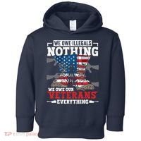 We Owe Illegals Nothing We Owe Our Veterans Everything Toddler Hoodie thumb 0