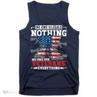We Owe Illegals Nothing We Owe Our Veterans Everything Tank Top thumb 0