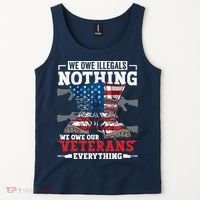 We Owe Illegals Nothing We Owe Our Veterans Everything Tank Top thumb 2