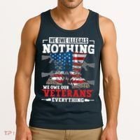 We Owe Illegals Nothing We Owe Our Veterans Everything Tank Top thumb 3