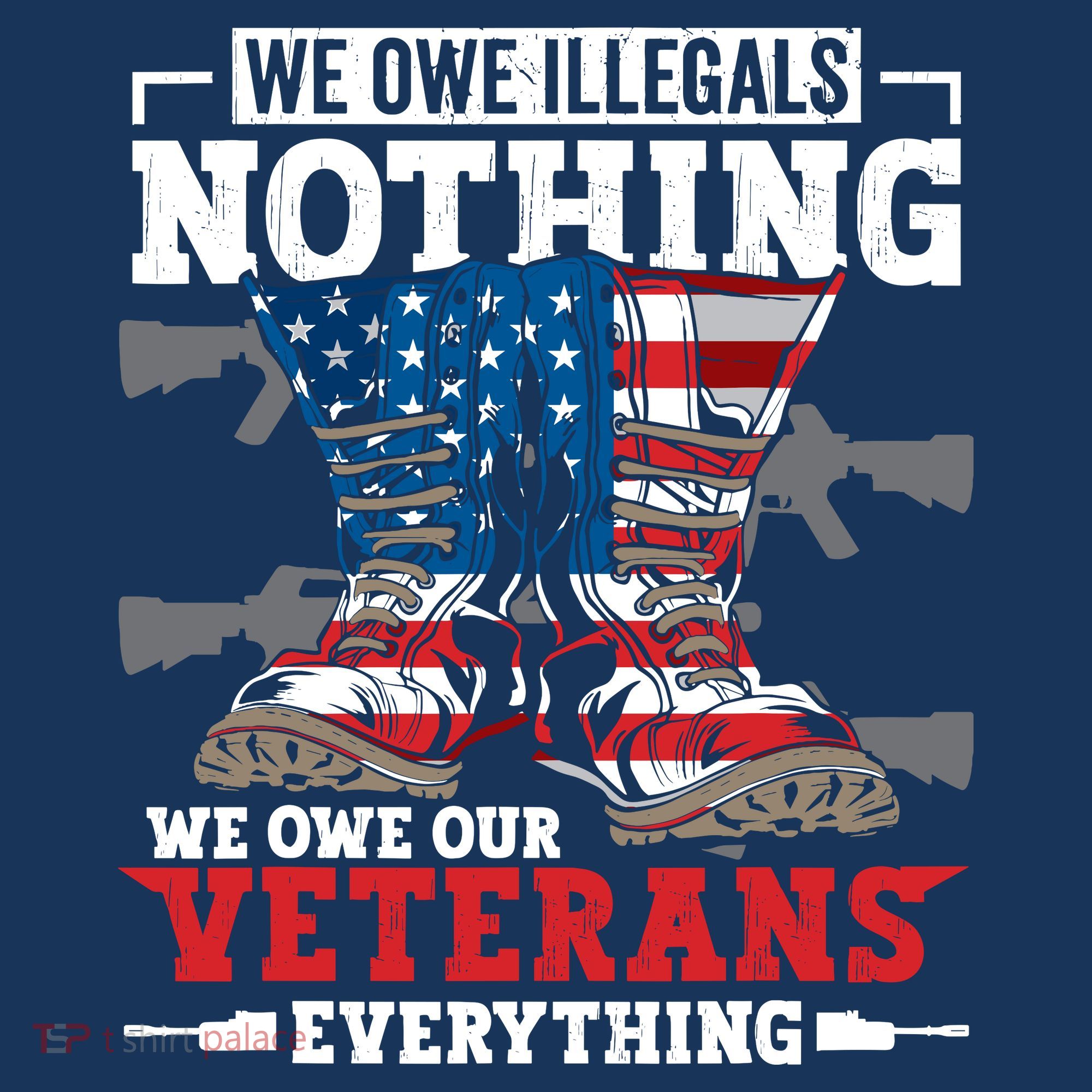 We Owe Illegals Nothing We Owe Our Veterans Everything Tank Top
