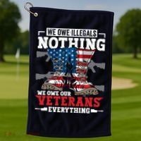 We Owe Illegals Nothing We Owe Our Veterans Everything Golf Towel thumb 1