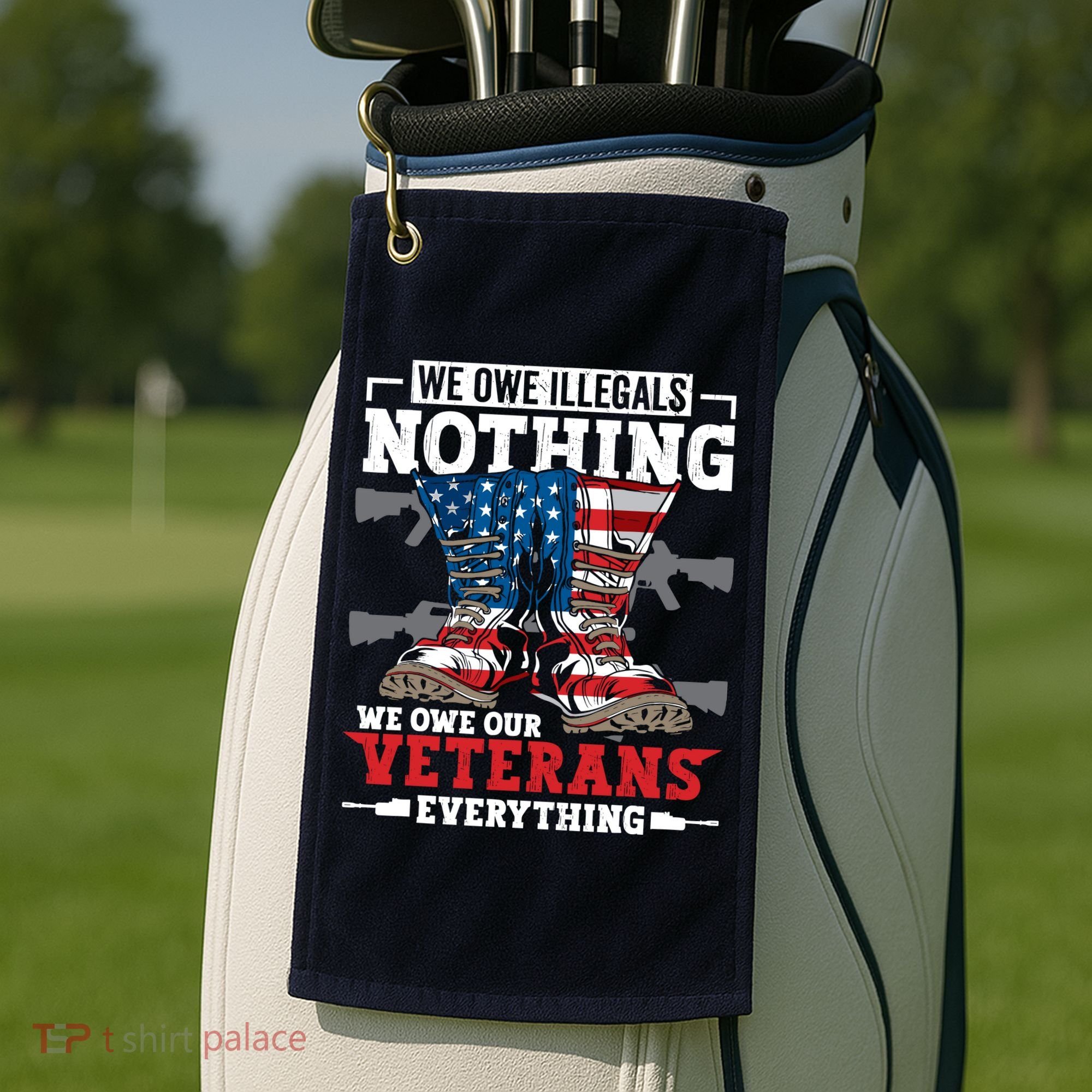 We Owe Illegals Nothing We Owe Our Veterans Everything Golf Towel
