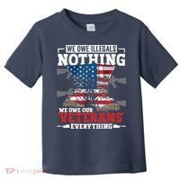 We Owe Illegals Nothing We Owe Our Veterans Everything Toddler T-Shirt thumb 0