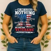 We Owe Illegals Nothing We Owe Our Veterans Everything Women's T-Shirt thumb 2