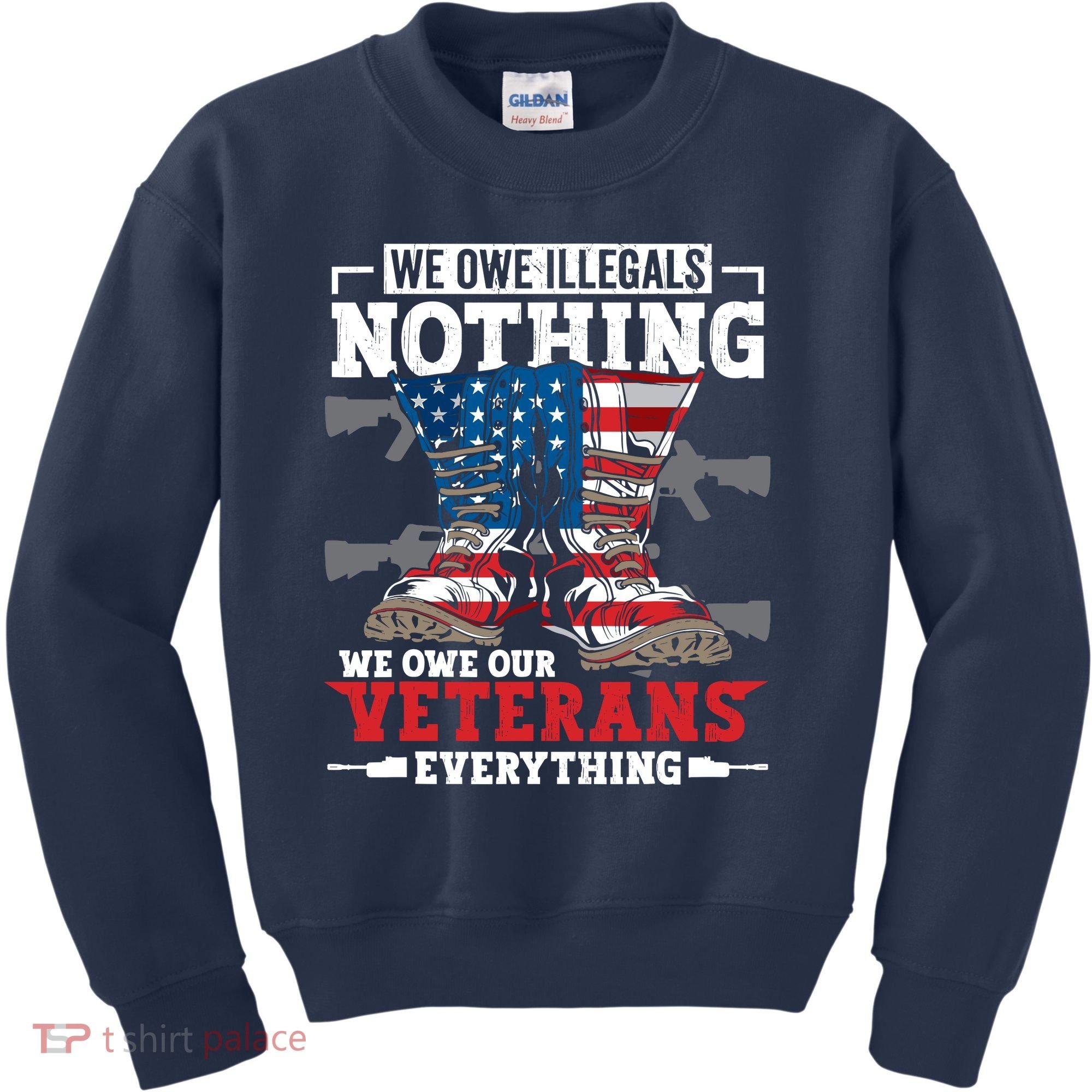 We Owe Illegals Nothing We Owe Our Veterans Everything Kids Sweatshirt