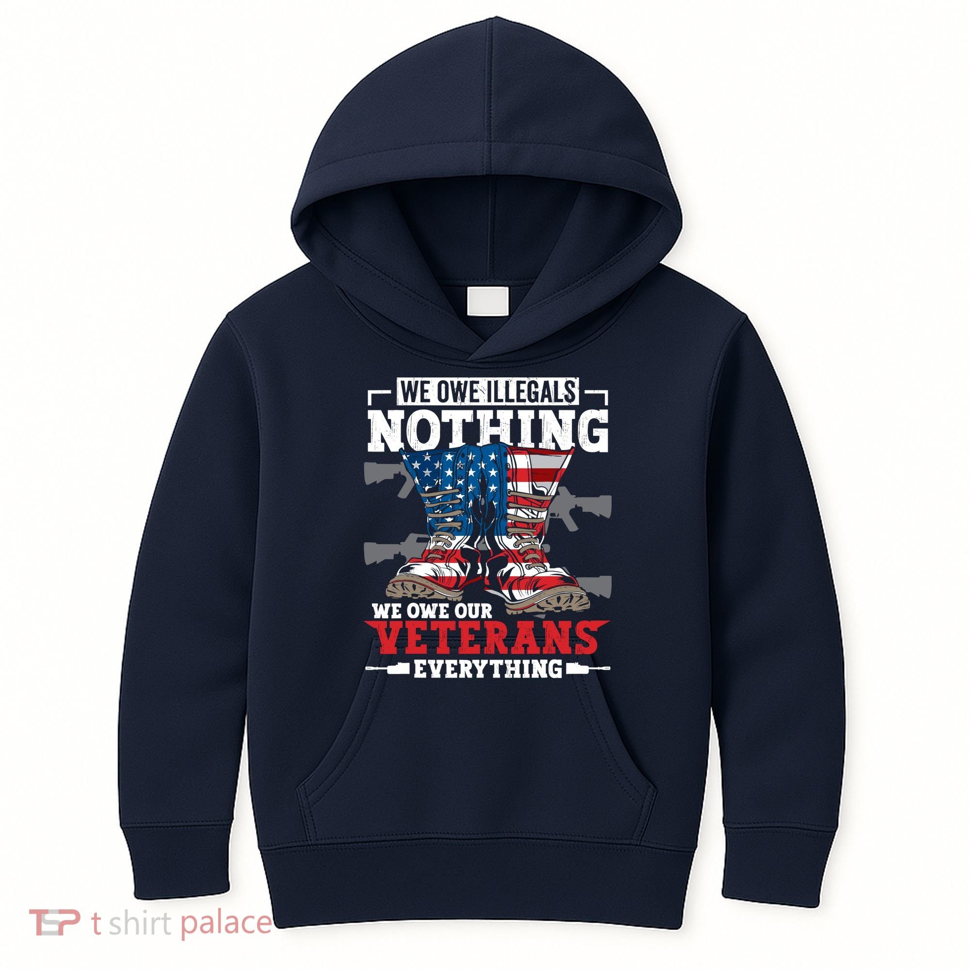 We Owe Illegals Nothing We Owe Our Veterans Everything Kids Hoodie