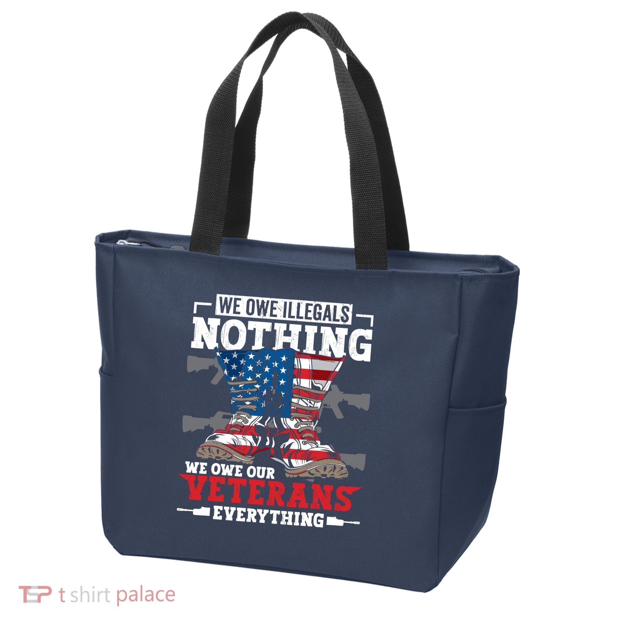 We Owe Illegals Nothing We Owe Our Veterans Everything Tote Bag