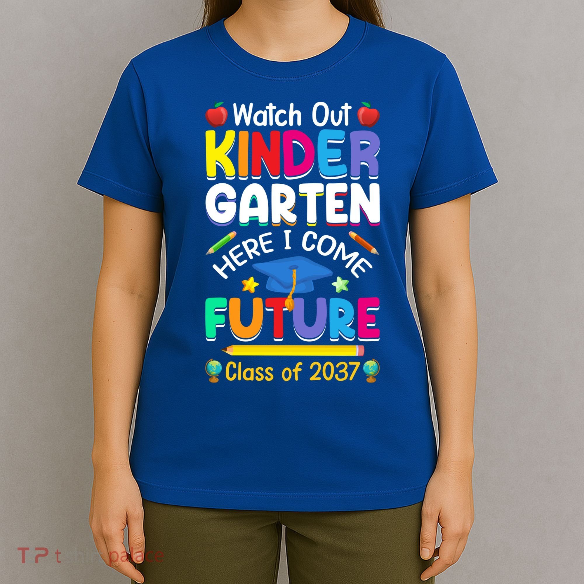 Watch Out Kindergarten Here I Come Future Class Of 2037 Cute Gift T-Shirt