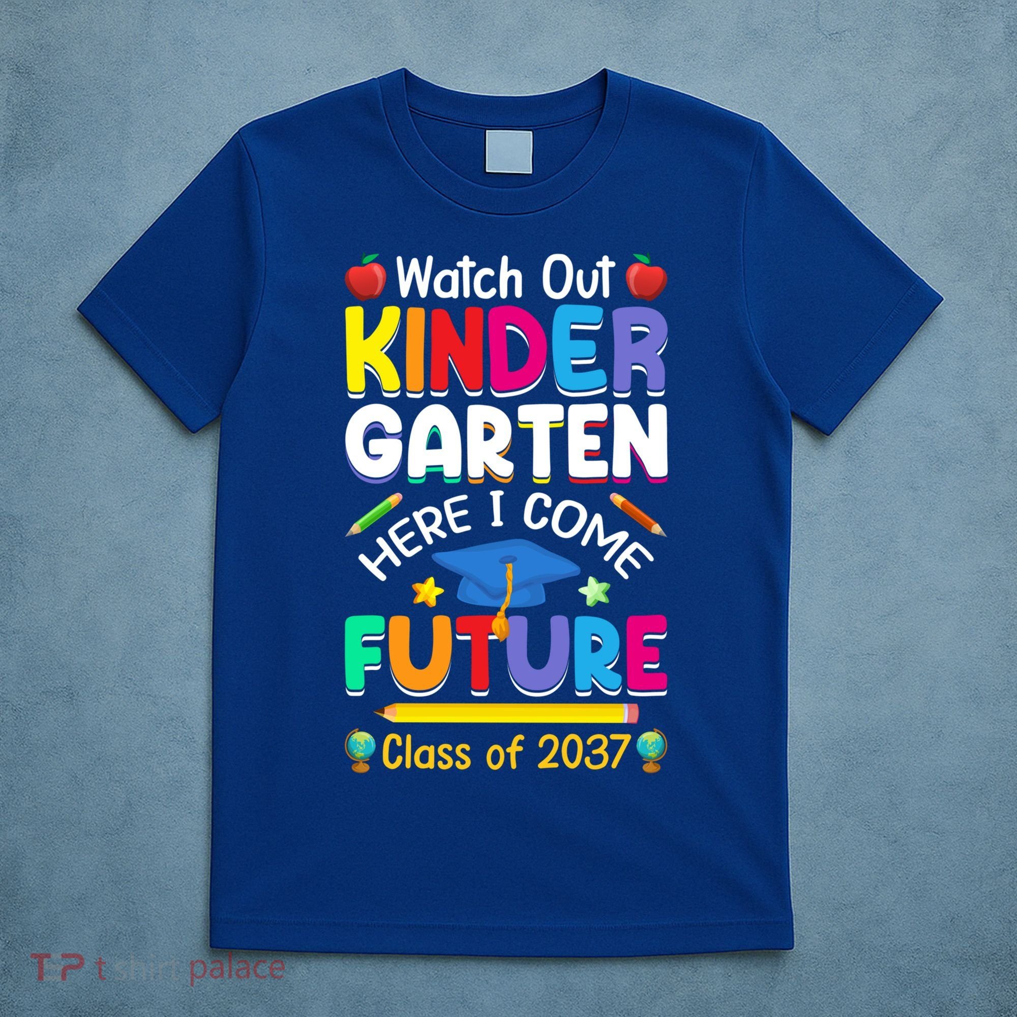 Watch Out Kindergarten Here I Come Future Class Of 2037 Cute Gift T-Shirt