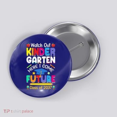 Watch Out Kindergarten Here I Come Future Class Of 2037 Cute Gift Button