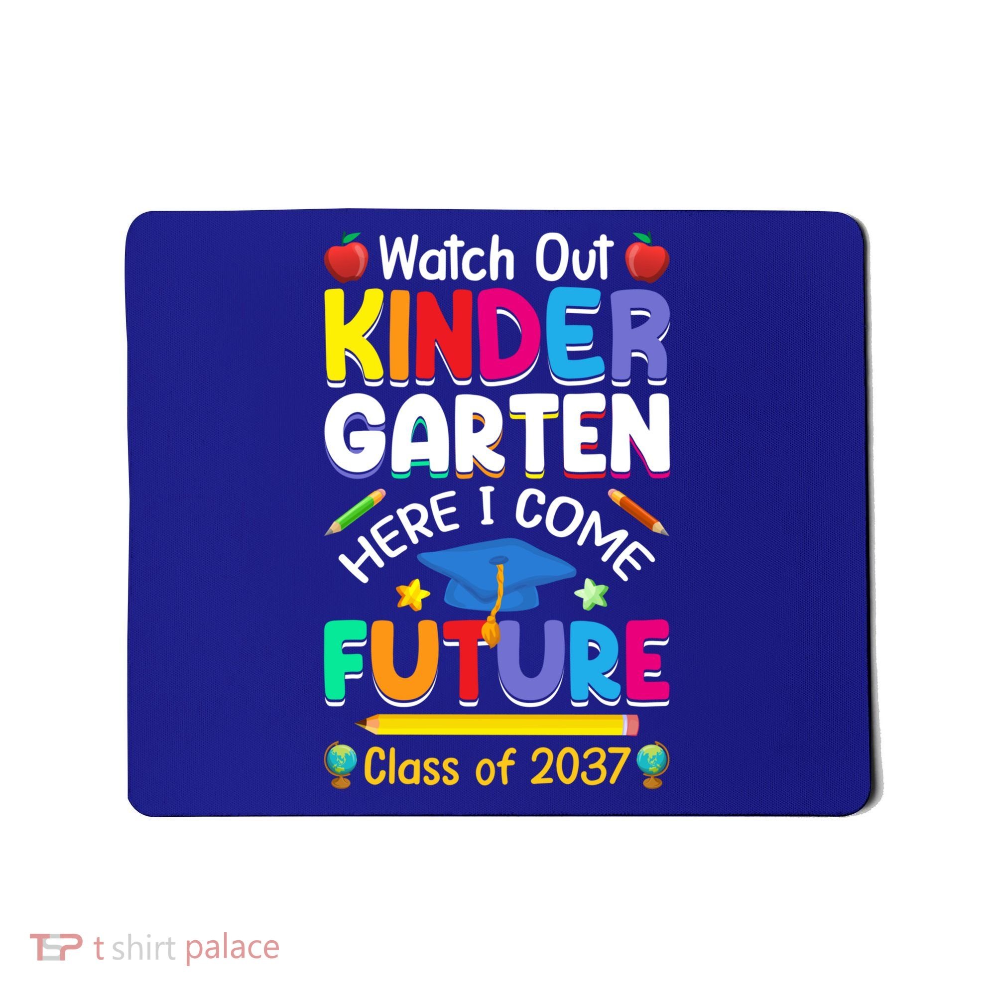 Watch Out Kindergarten Here I Come Future Class Of 2037 Cute Gift Mousepad