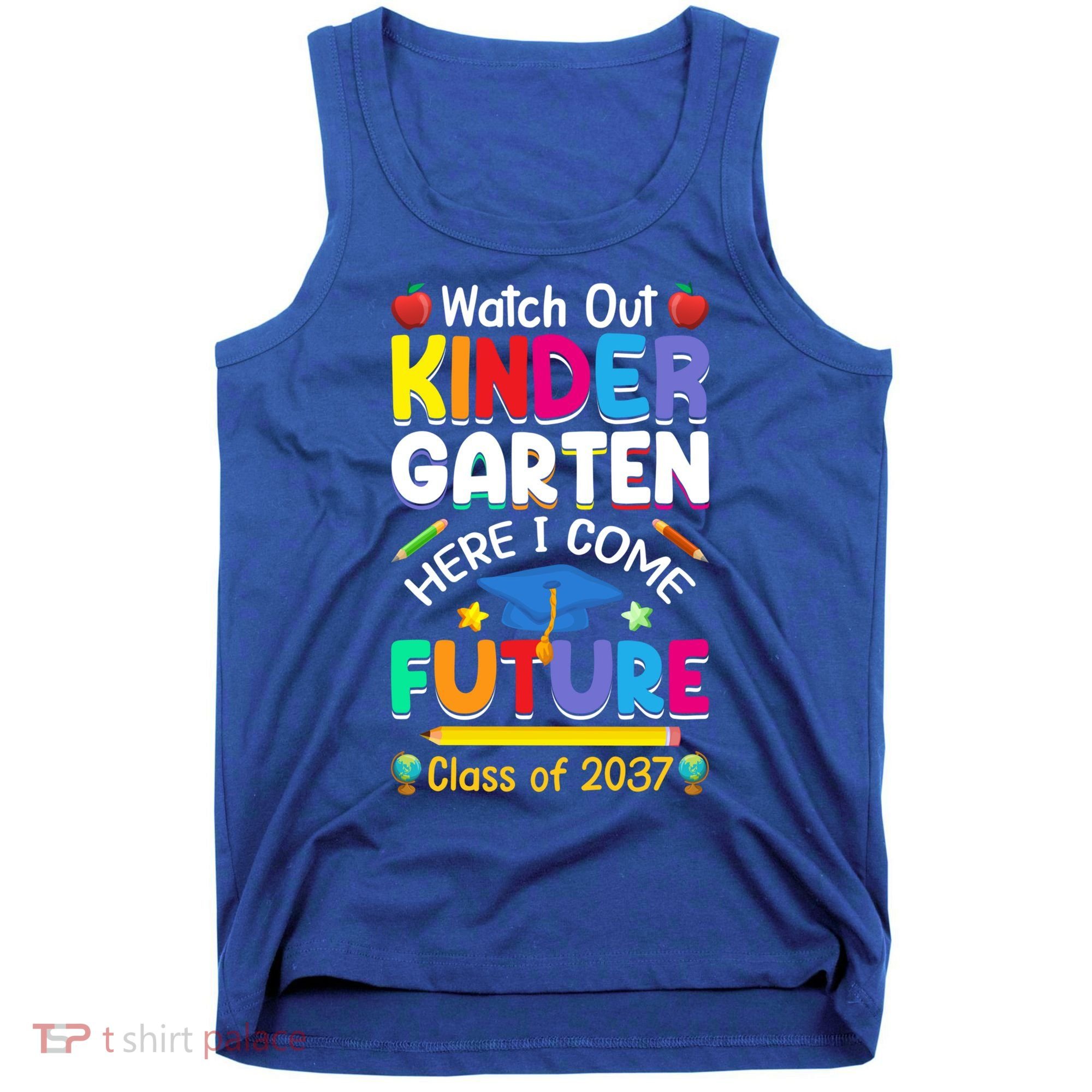 Watch Out Kindergarten Here I Come Future Class Of 2037 Cute Gift Tank Top