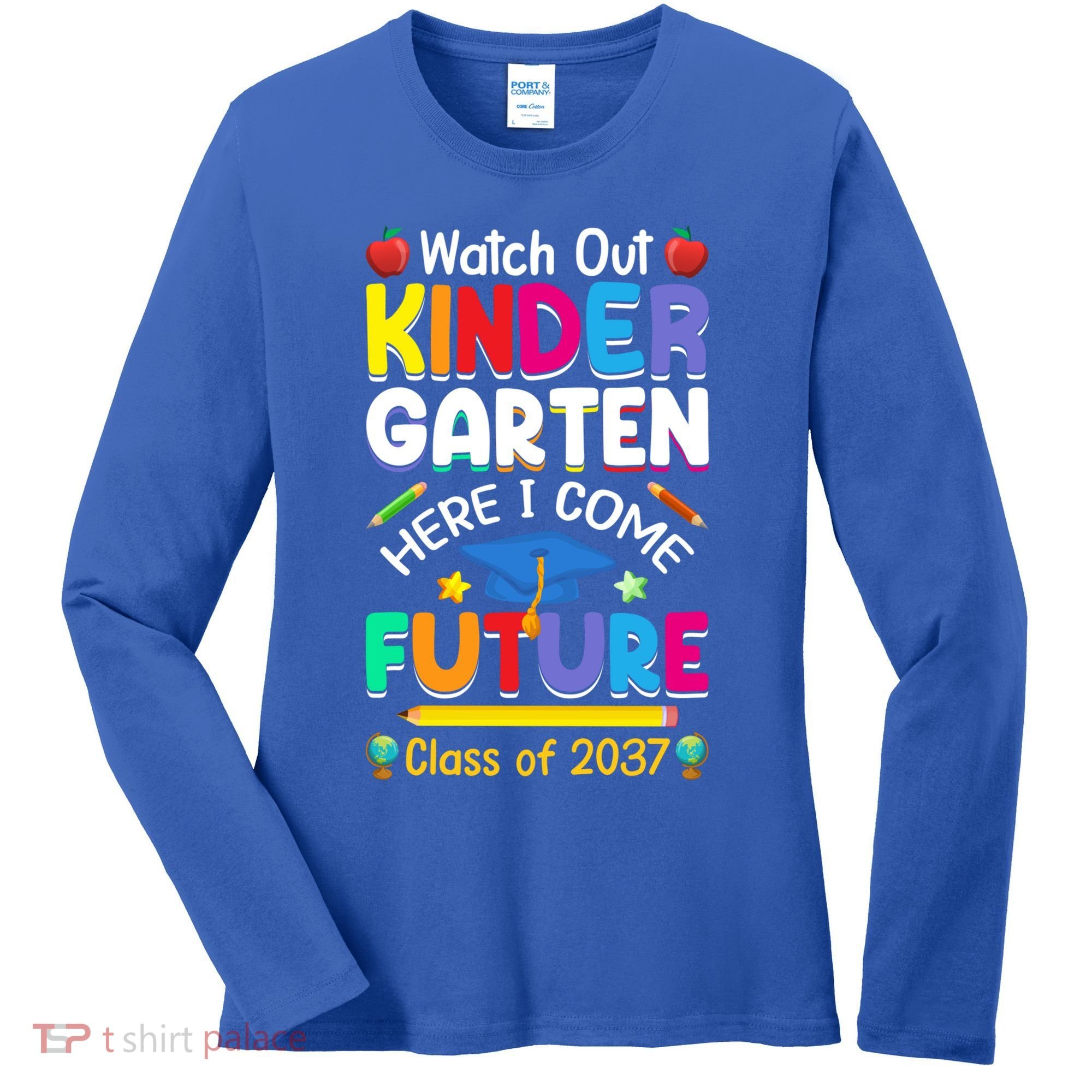 Watch Out Kindergarten Here I Come Future Class Of 2037 Cute Gift Women's Long Sleeve Shirt