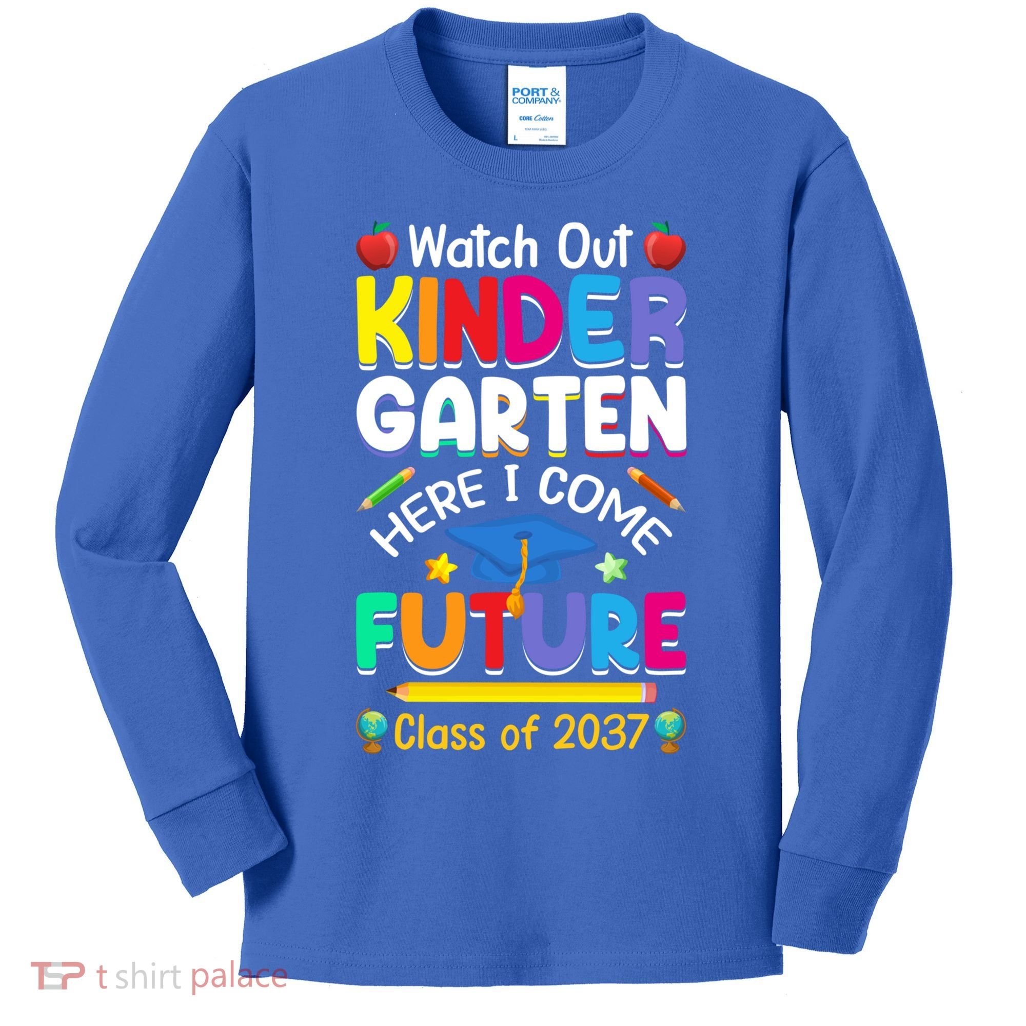 Watch Out Kindergarten Here I Come Future Class Of 2037 Cute Gift Kids Long Sleeve Shirt