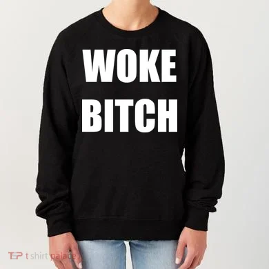 Woke Bitch Women's Sweatshirt