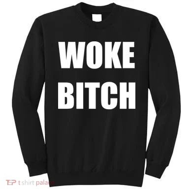 Woke Bitch Sweatshirt