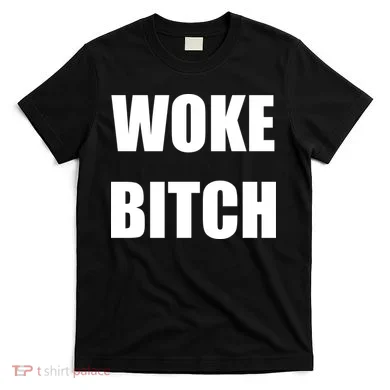 Woke Bitch T-Shirt
