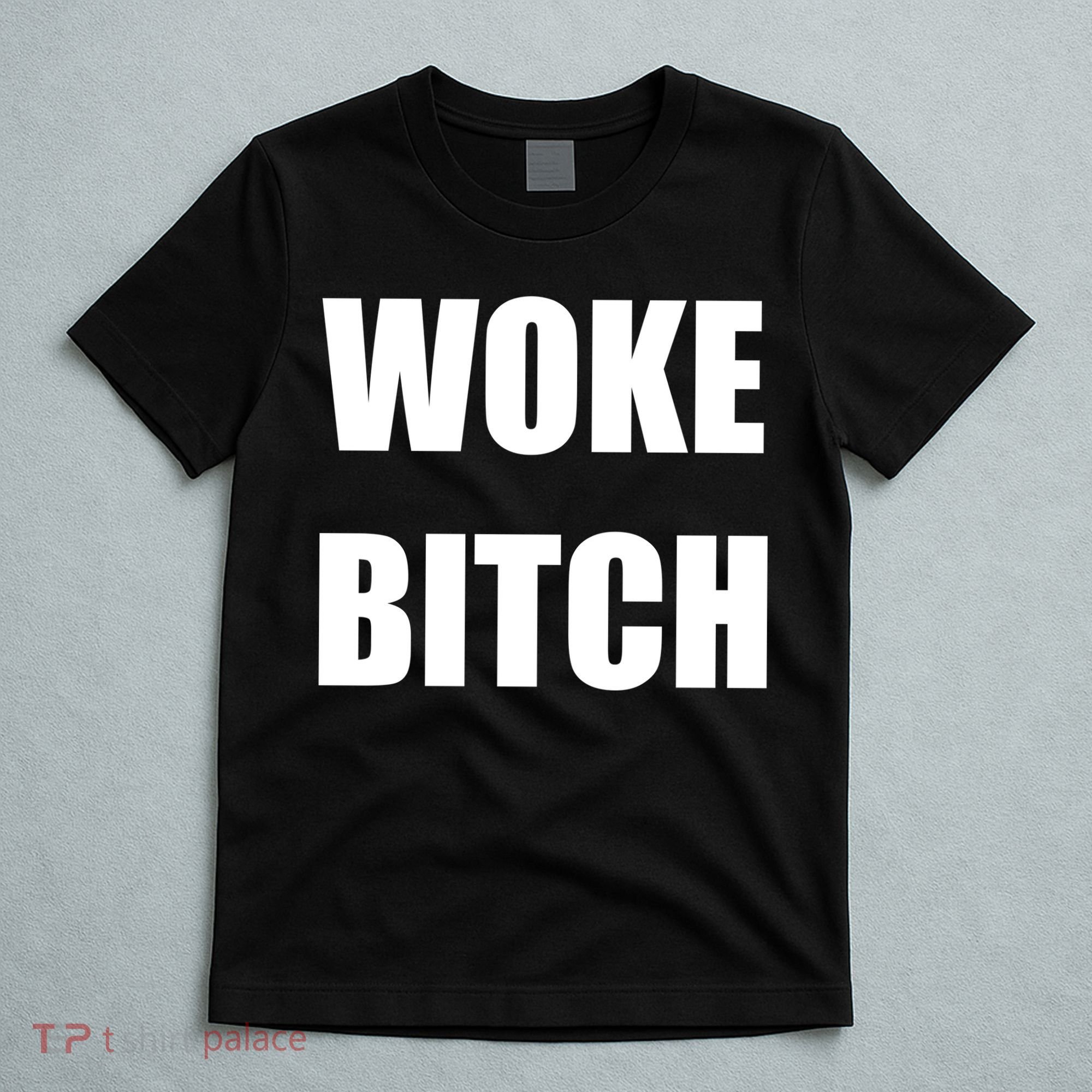 Woke Bitch T-Shirt
