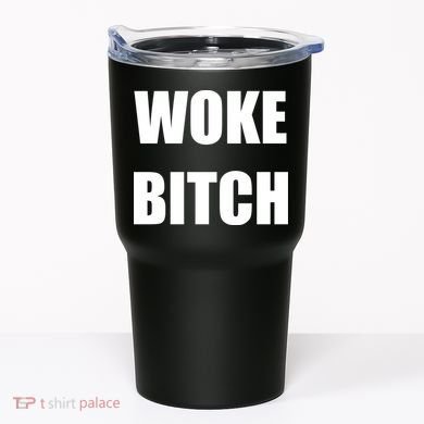 Woke Bitch Tumbler