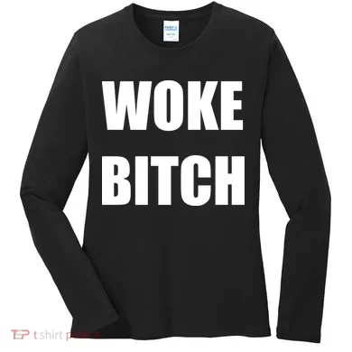 Woke Bitch Women's Long Sleeve Shirt