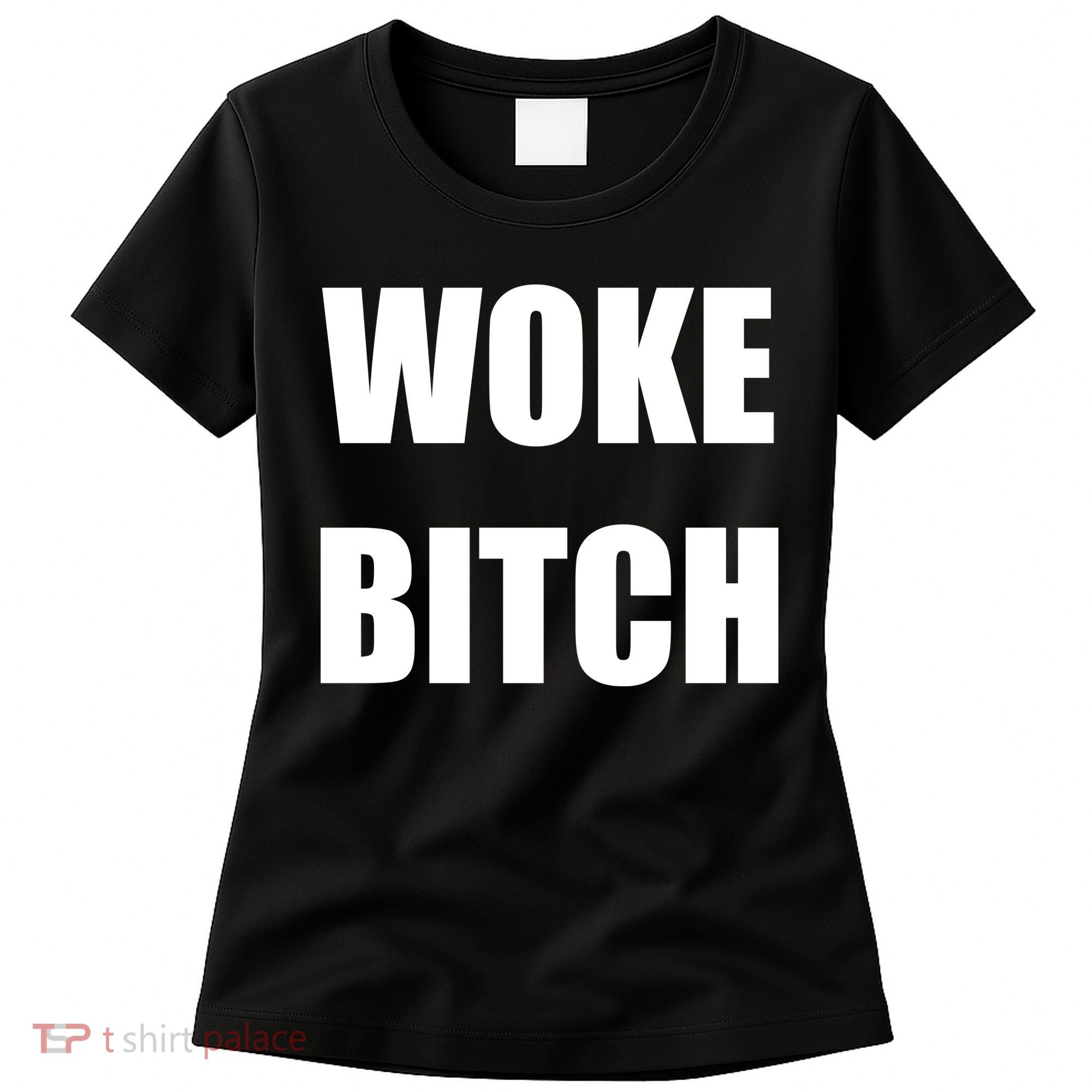 Woke Bitch Women's T-Shirt