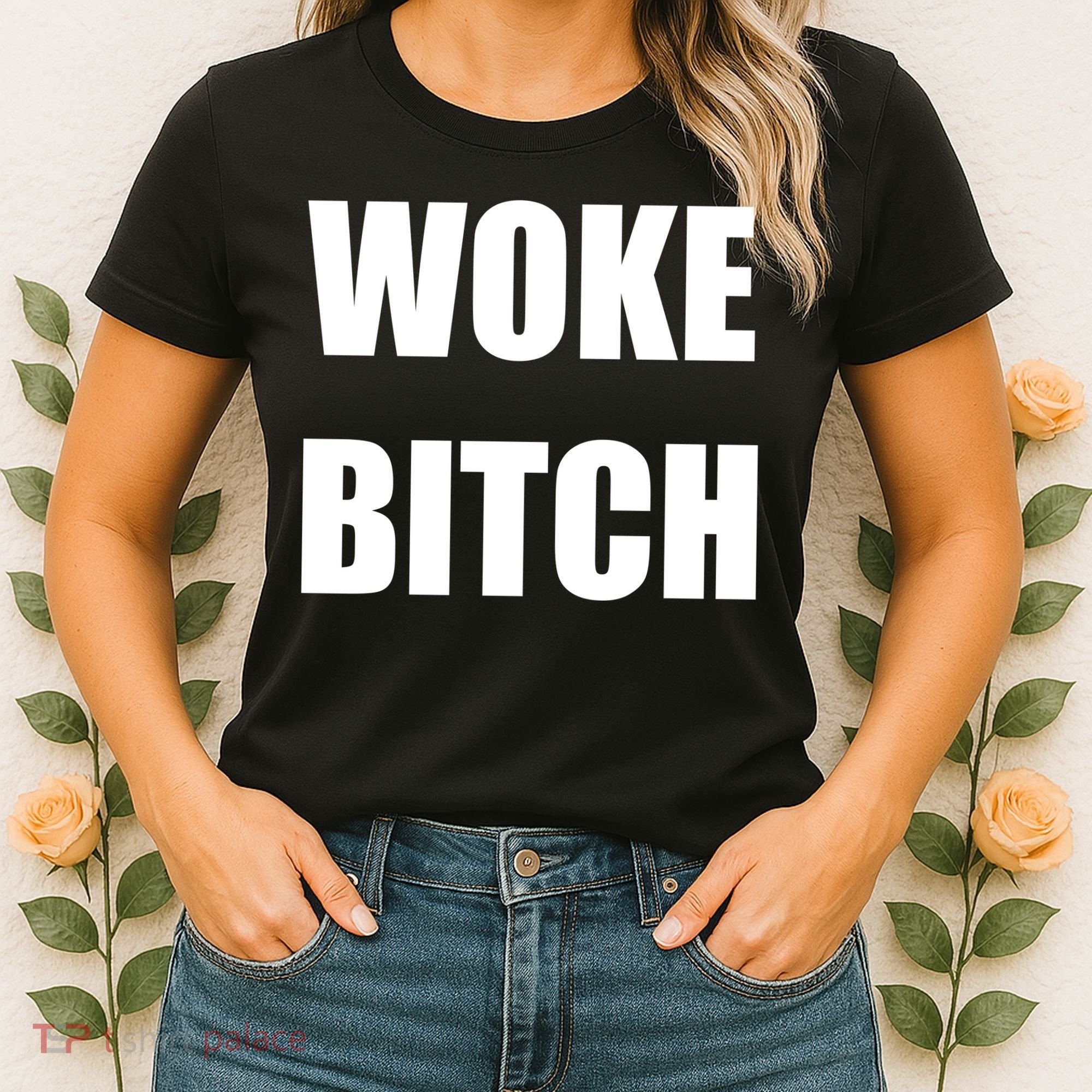 Woke Bitch Women's T-Shirt