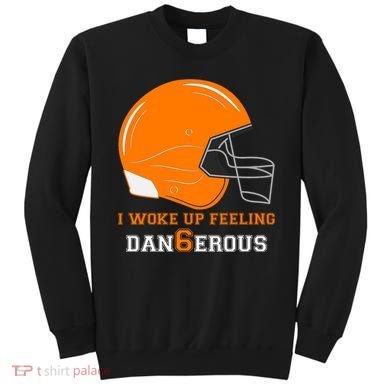 Woke Up Feeling Dan6erous (Dangerous) Sweatshirt