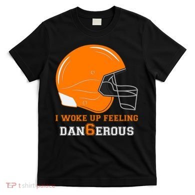 Woke Up Feeling Dan6erous (Dangerous) T-Shirt