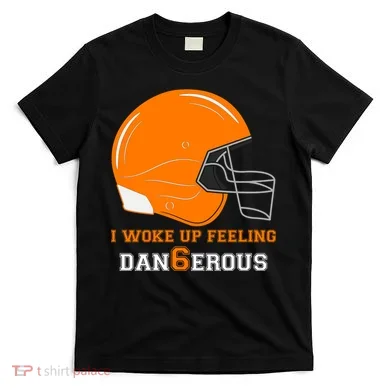 Woke Up Feeling Dan6erous (Dangerous) T-Shirt