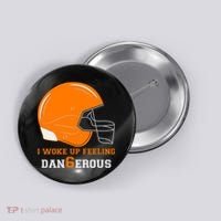 Woke Up Feeling Dan6erous (Dangerous) Button thumb 0