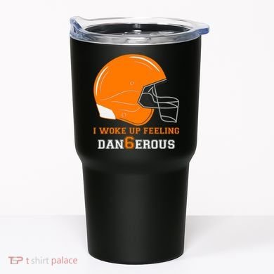 Woke Up Feeling Dan6erous (Dangerous) Tumbler