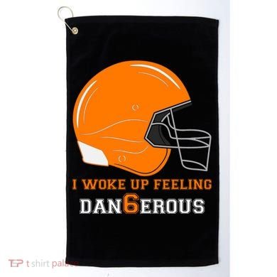Woke Up Feeling Dan6erous (Dangerous) Golf Towel