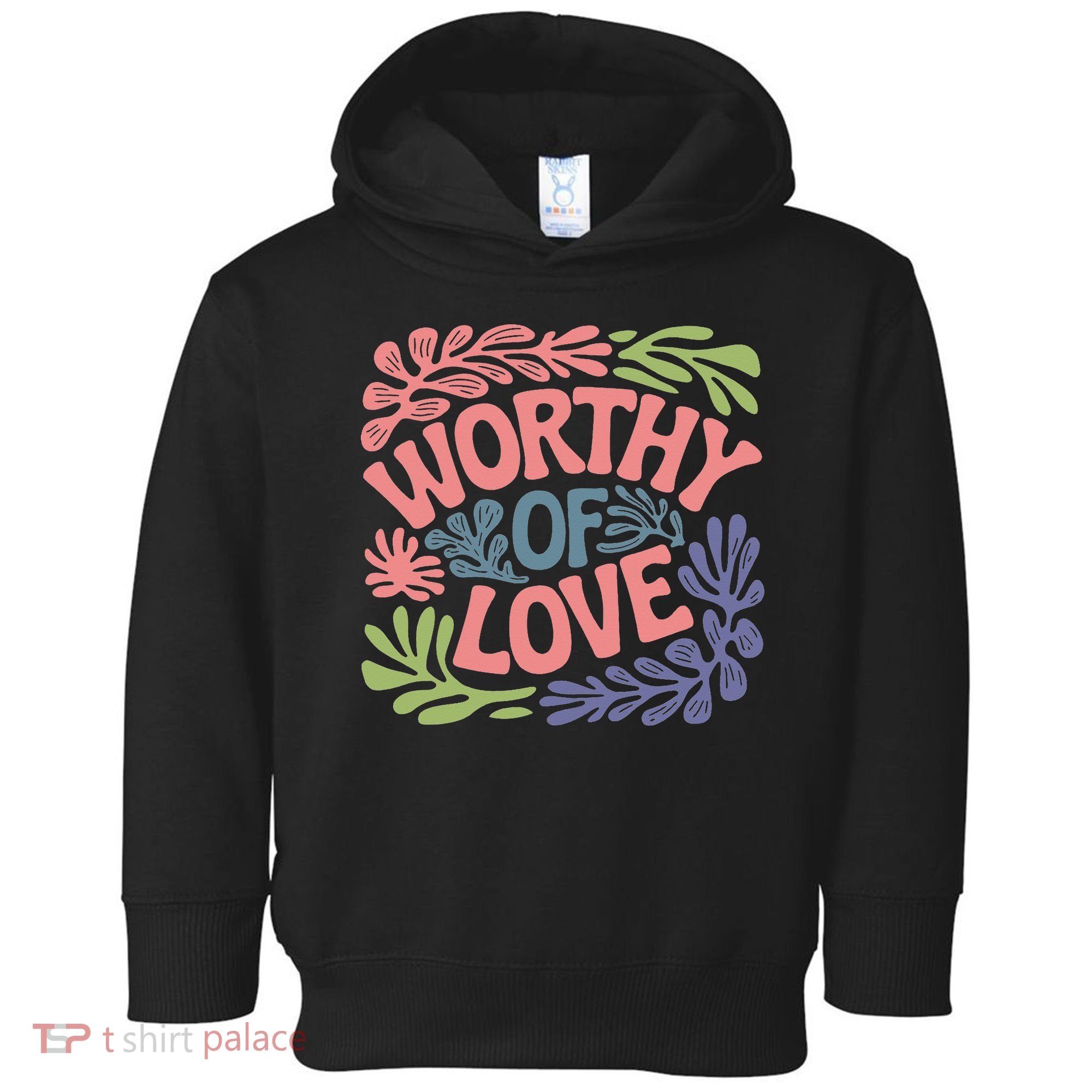 Worthy Of Love Inspirational Floral Pattern Toddler Hoodie