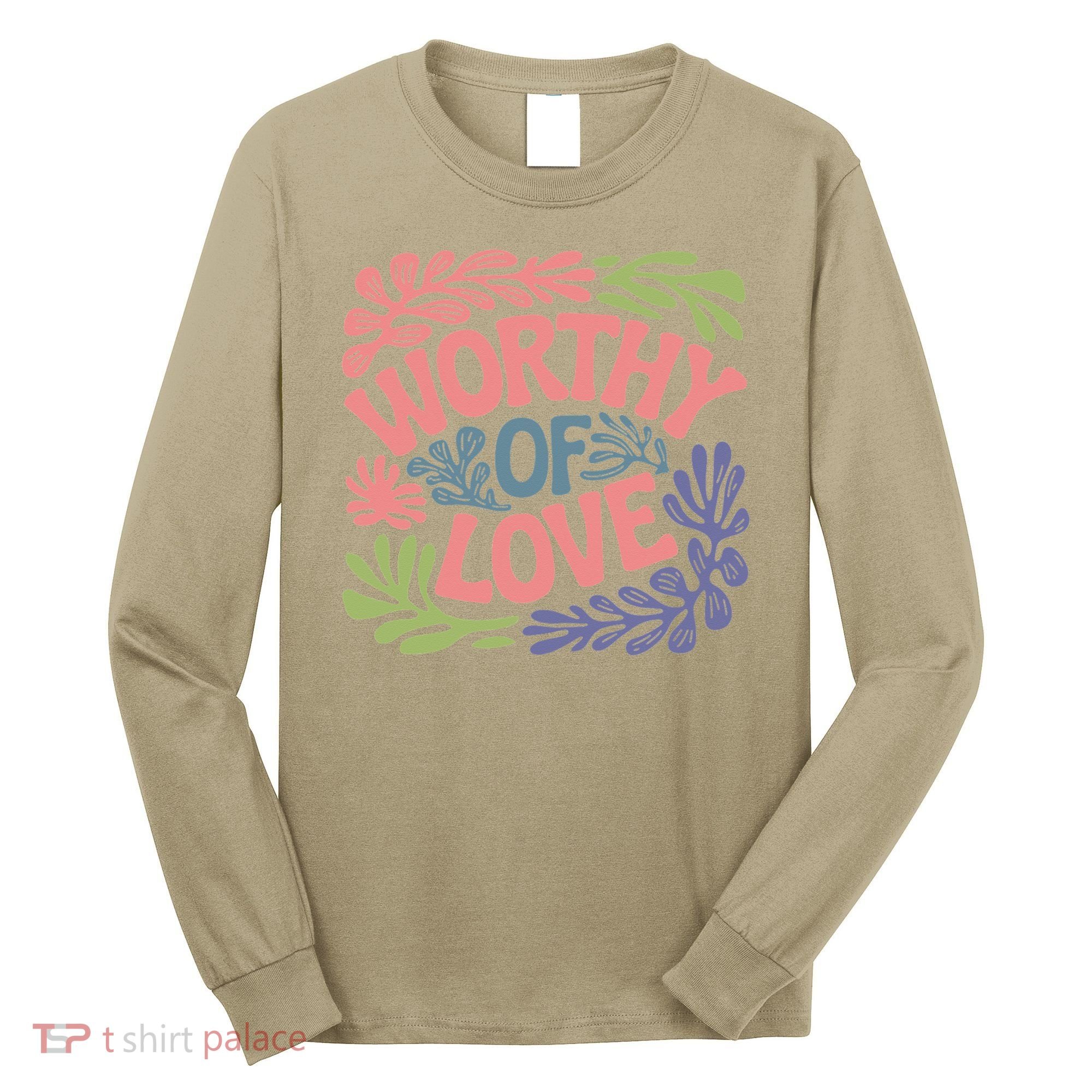 Worthy Of Love Inspirational Floral Pattern Long Sleeve Shirt