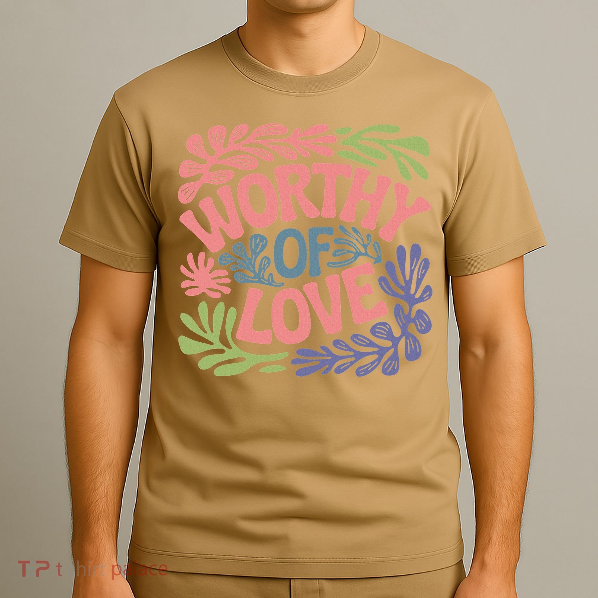 Worthy Of Love Inspirational Floral Pattern T-Shirt