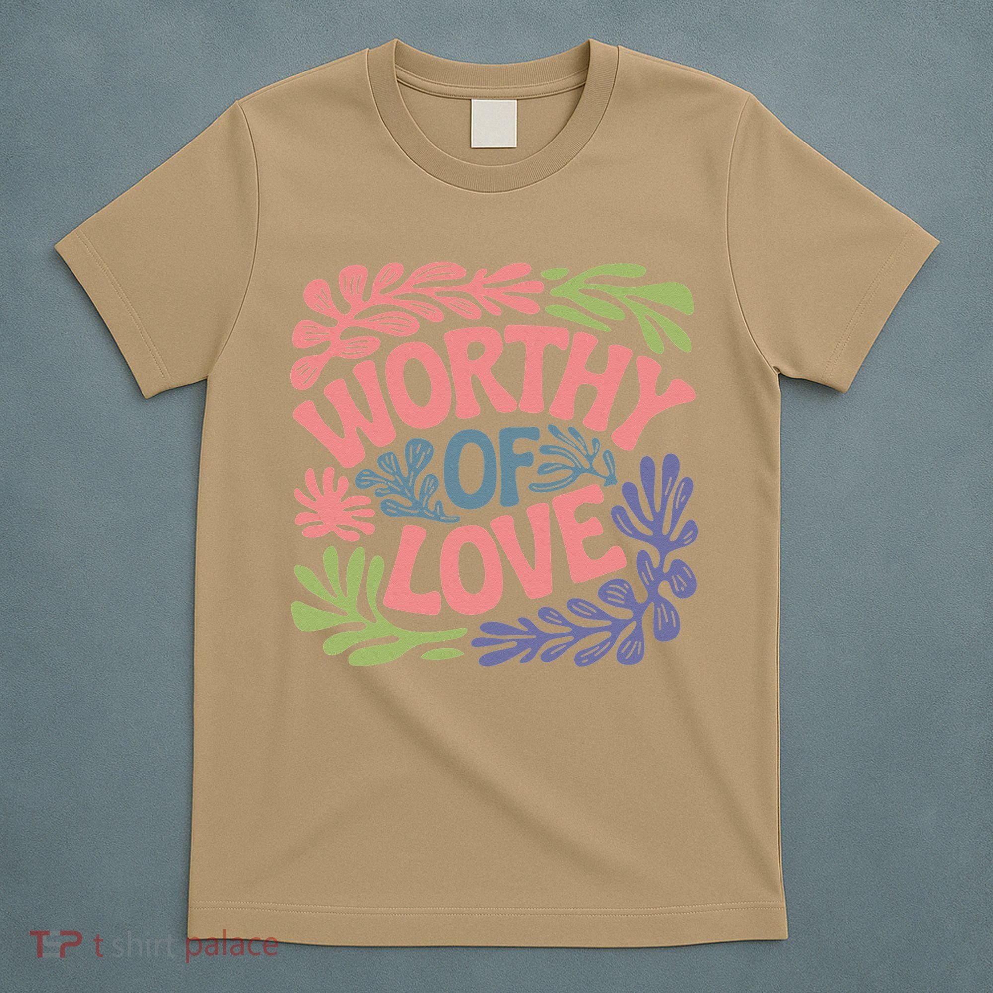 Worthy Of Love Inspirational Floral Pattern T-Shirt