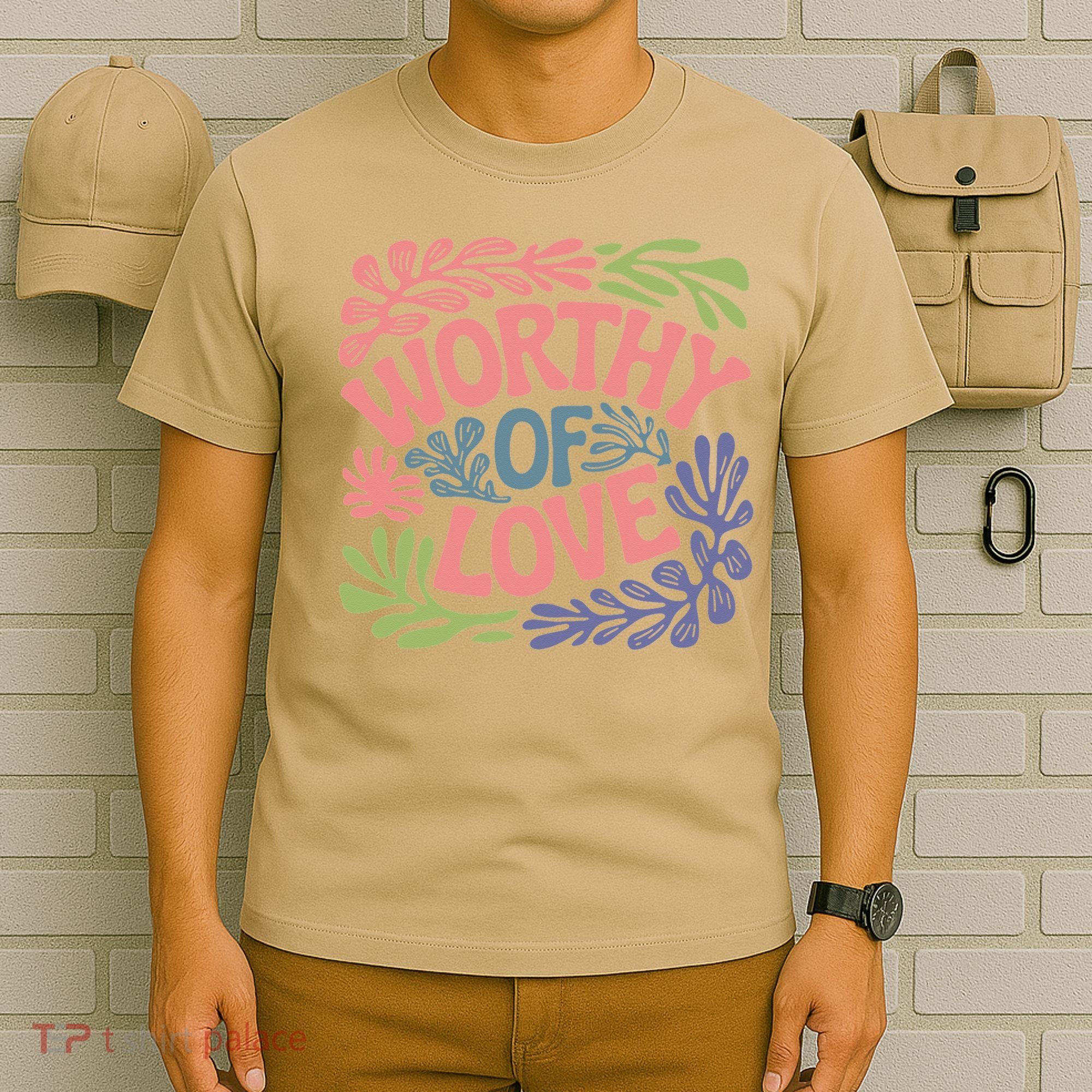 Worthy Of Love Inspirational Floral Pattern T-Shirt