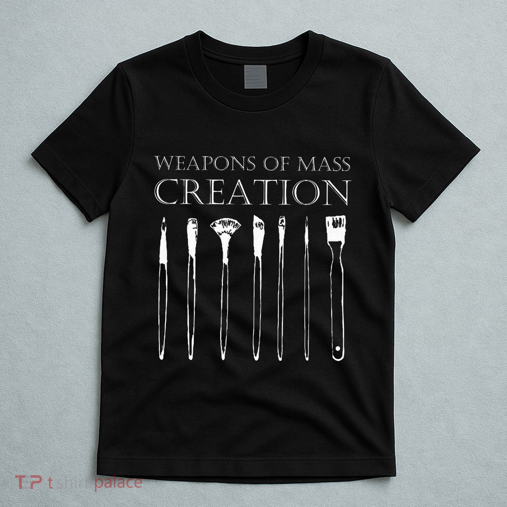 Weapons Of Mass Creation Funny Art Brush Painter Artist T-Shirt