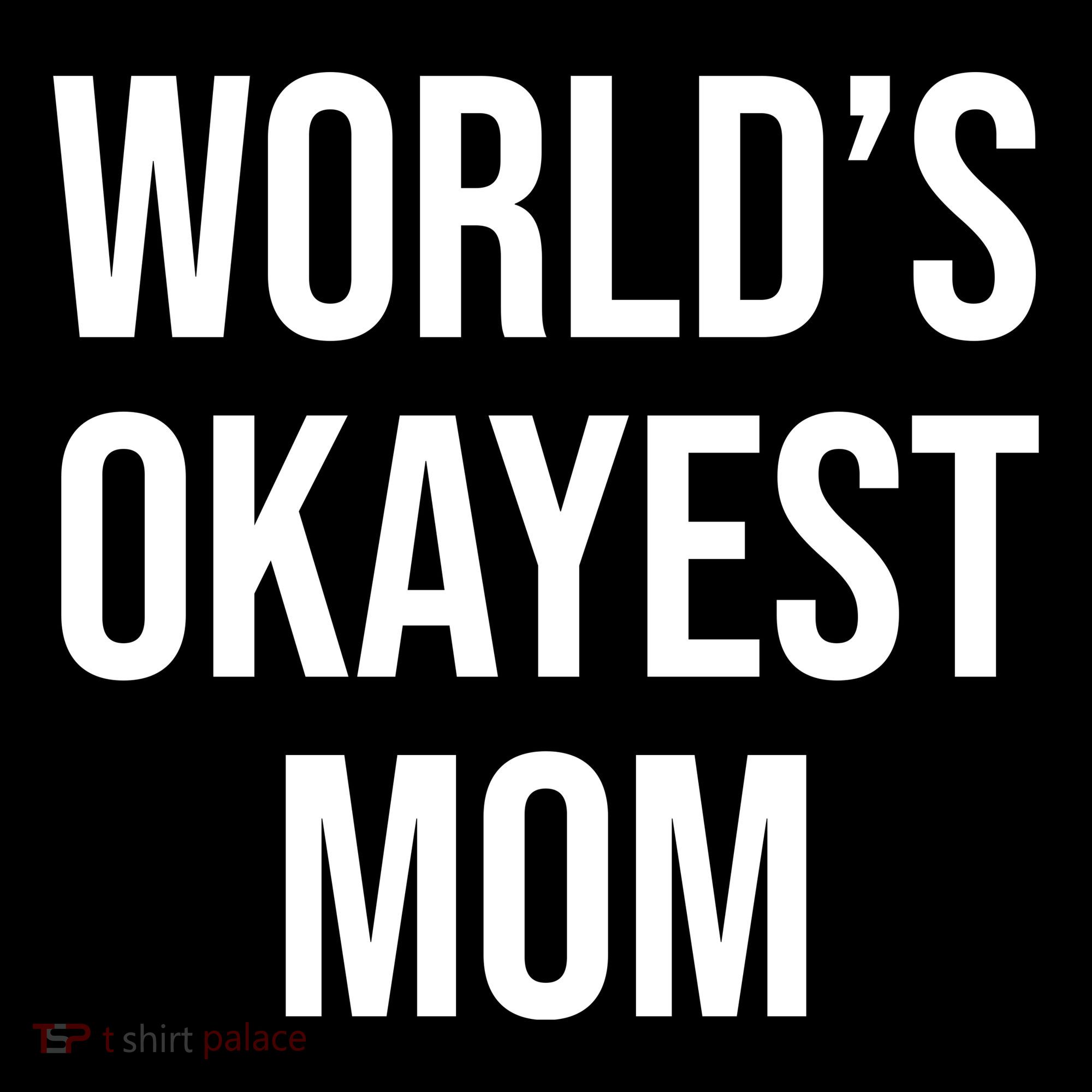 Worlds Okayest Mom Funny Women's Hoodie