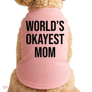 Worlds Okayest Mom Funny Doggie Tank