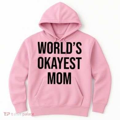 Worlds Okayest Mom Funny Hoodie