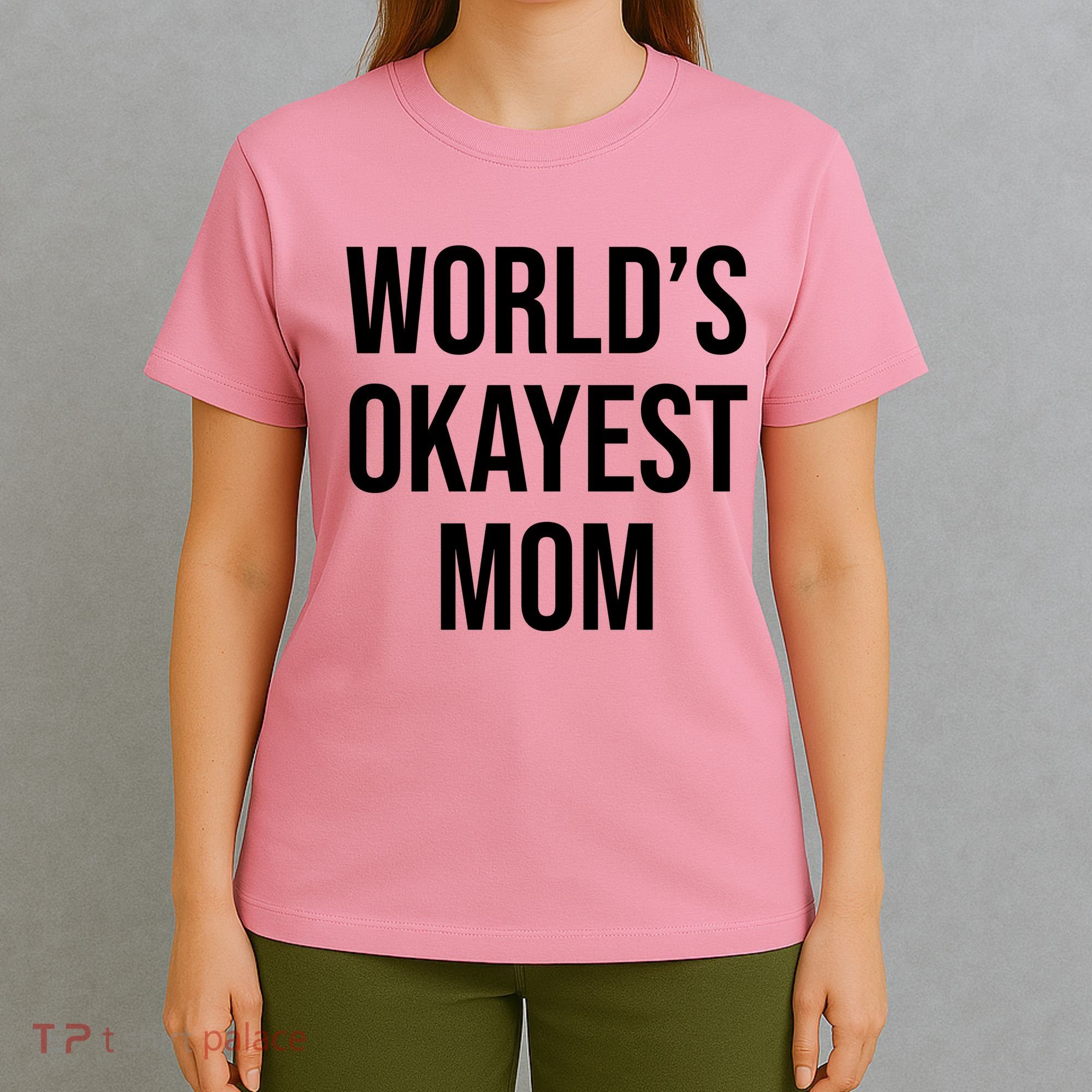 Worlds Okayest Mom Funny T-Shirt