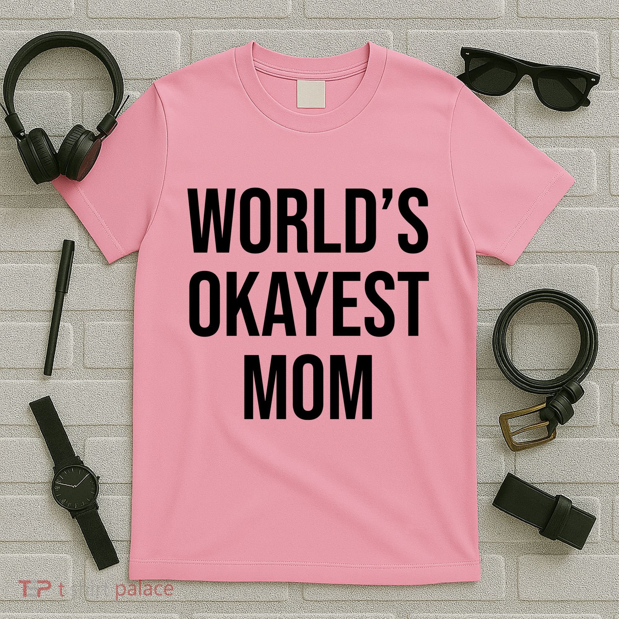 Worlds Okayest Mom Funny T-Shirt
