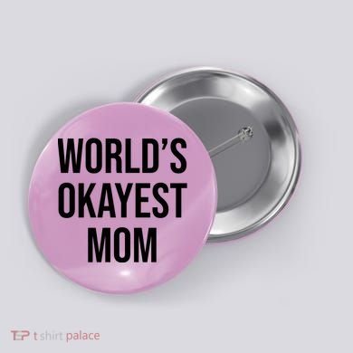 Worlds Okayest Mom Funny Button