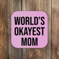 Worlds Okayest Mom Funny Coaster thumb 0